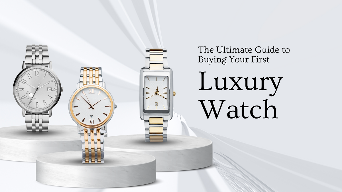 The Ultimate Guide to Buying Your First Luxury Watch