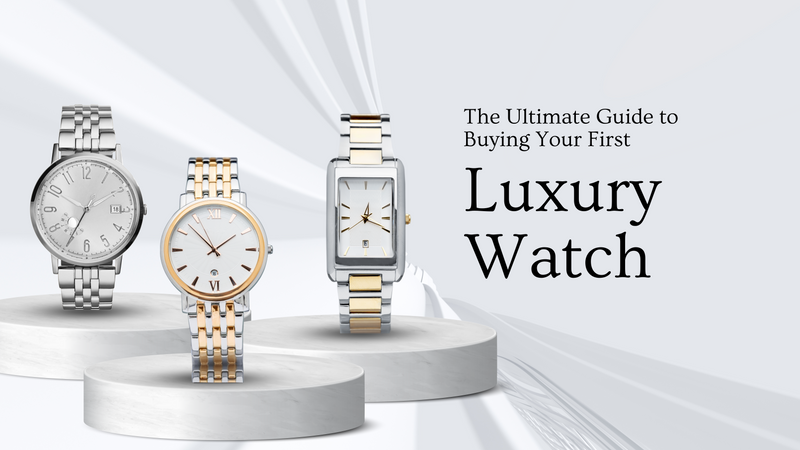 The Ultimate Guide to Buying Your First Luxury Watch