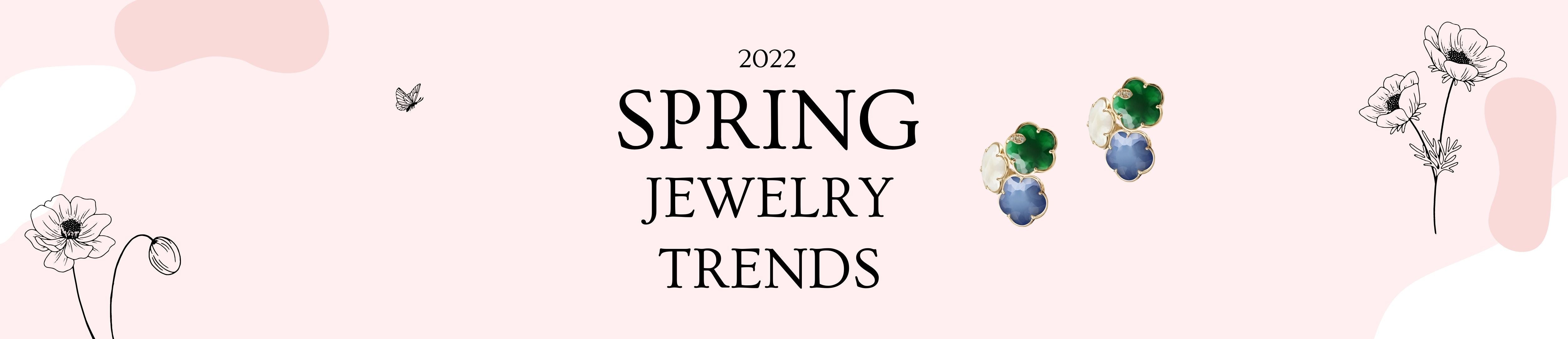 2022'S BIGGEST SPRING JEWELRY TRENDS